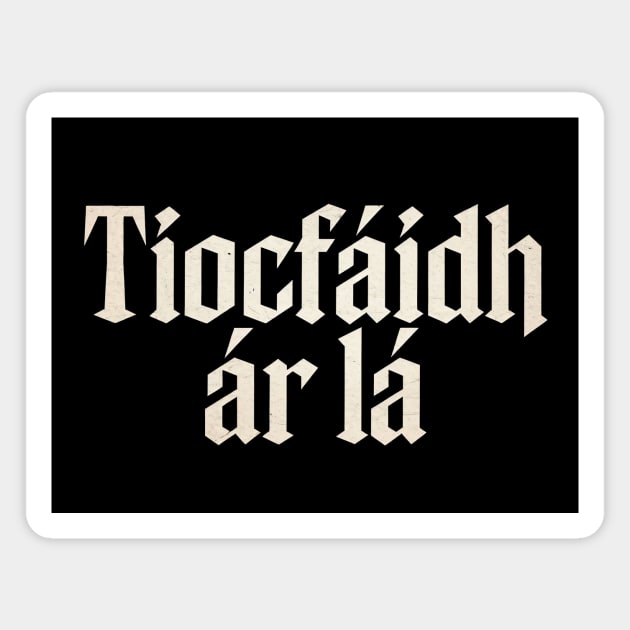 Tiocfaidh ár lá Magnet by CreativeSage